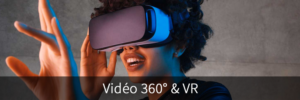 Vidéo VR et 360